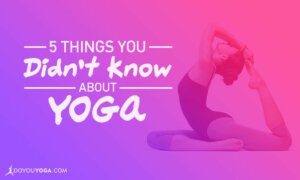 5 Things You Didn’t Know About Yoga - DoYou