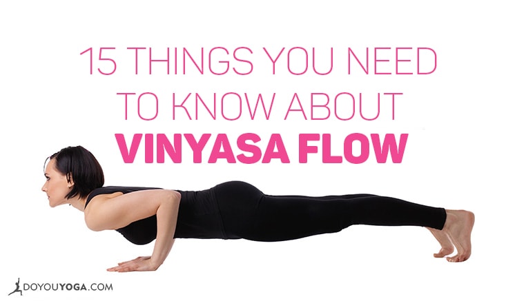 15 Things You Need To Know About Vinyasa Flow - DoYou