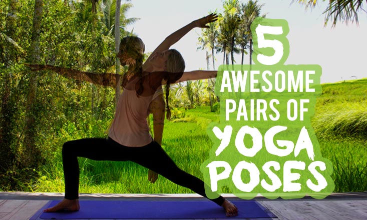 5 Amazing Pairs Of Yoga Poses To Practice Together - DoYou