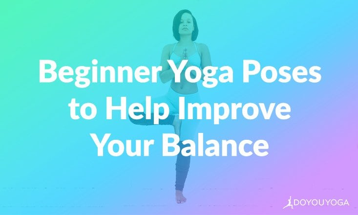 5 Beginner-Friendly Yoga Poses That Help Improve Balance - DoYou