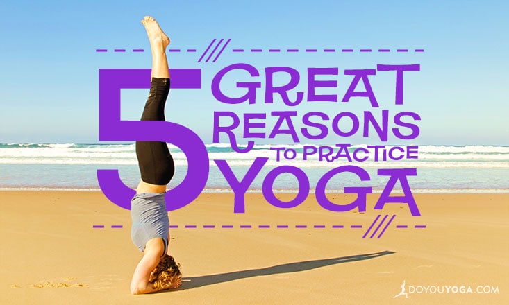 5 Great Reasons to Practice Yoga - DoYou