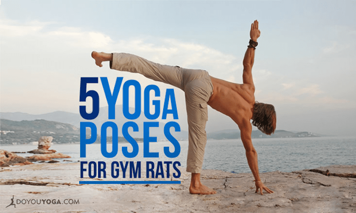 5 Great Yoga Poses For The Most Notorious Gym Rats - DoYou