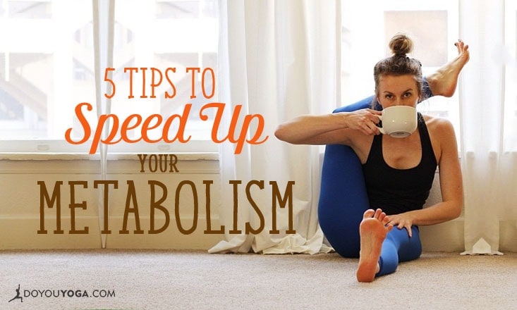 Speed up your metabolism