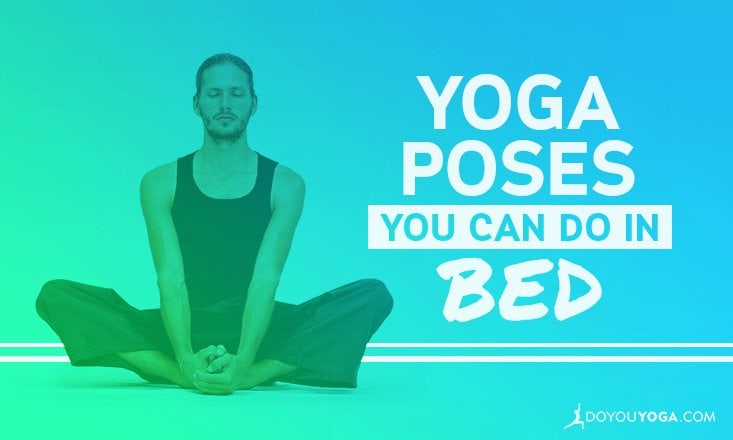 5 Yoga Poses You Can Do Before You Get Out of Bed - DoYou