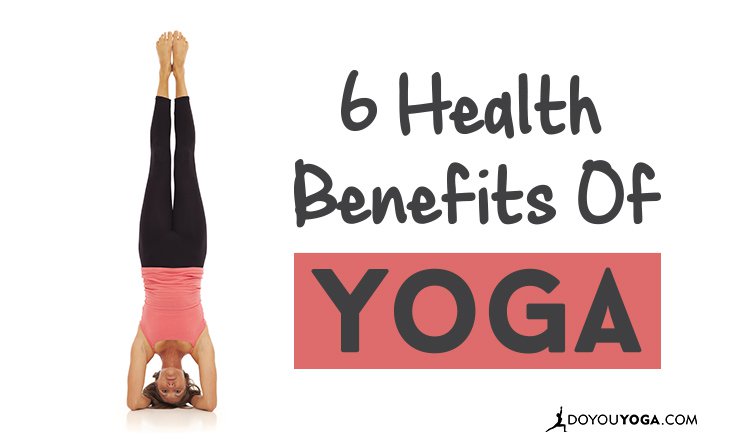 6 Health Benefits of Yoga - DoYou