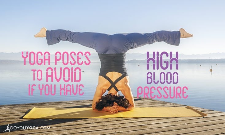 7 Yoga Poses to Avoid If You Have High Blood Pressure - DoYou