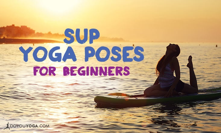 7 SUP Yoga Poses For Beginners - DoYou