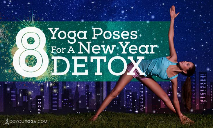 Yoga Detox – 8 Easy Yoga Poses to Detox Your Complete Body