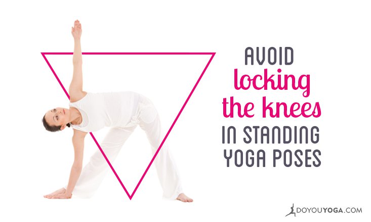 How to Avoid Locking the Knees in Standing Yoga Poses - DoYou