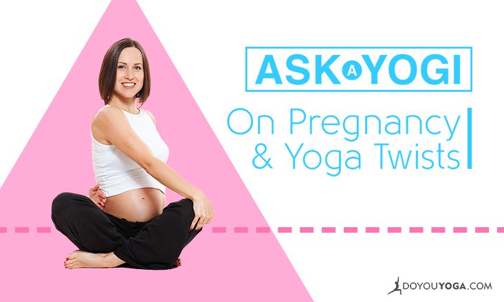 Is it Safe to do Yoga Twists During Pregnancy