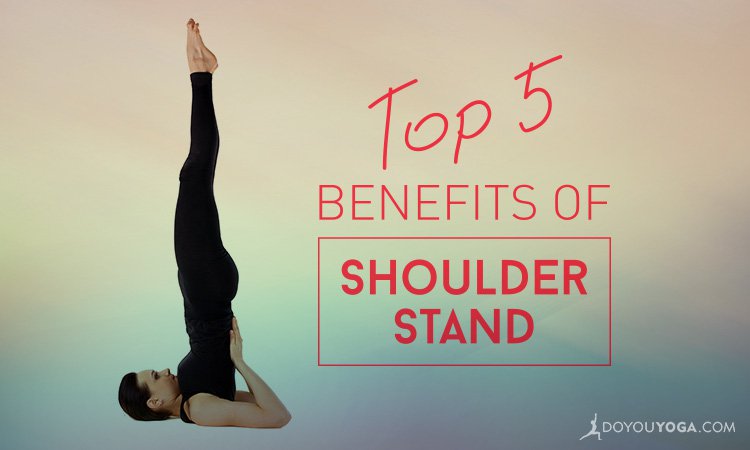 Benefits of Sarvangasana (Shoulder Stand) And How To Do It