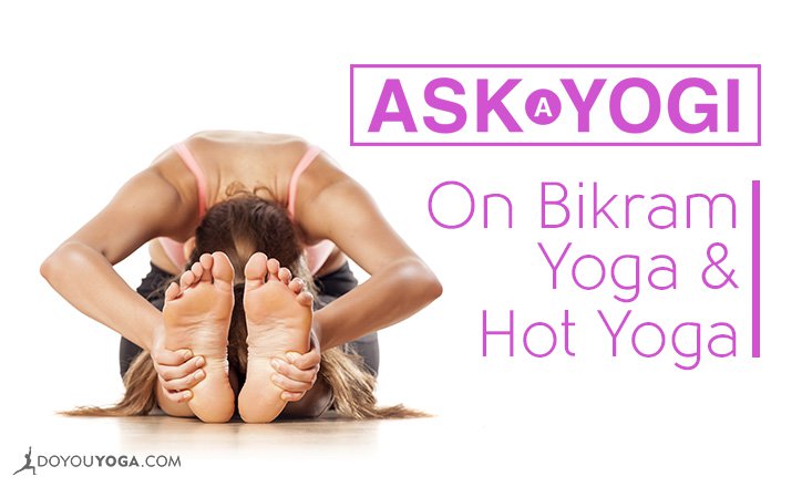 What's the Difference Between Bikram Yoga and Hot Yoga? - DoYou