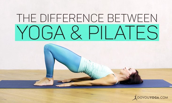 What's The Difference Between Yoga and Pilates? - DoYou